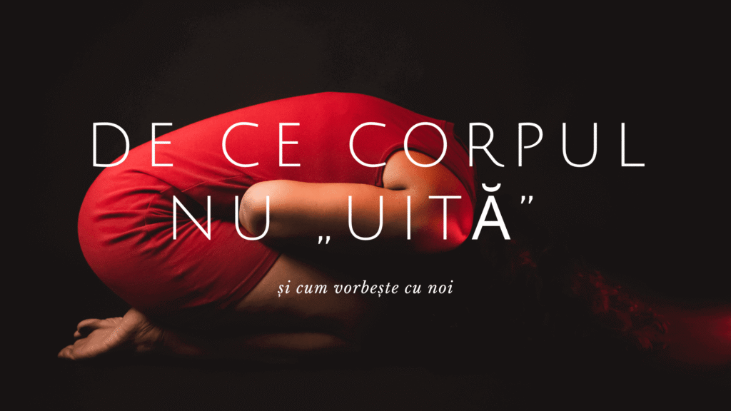 De ce corpul nu „uită” (și cum vorbește cu noi)