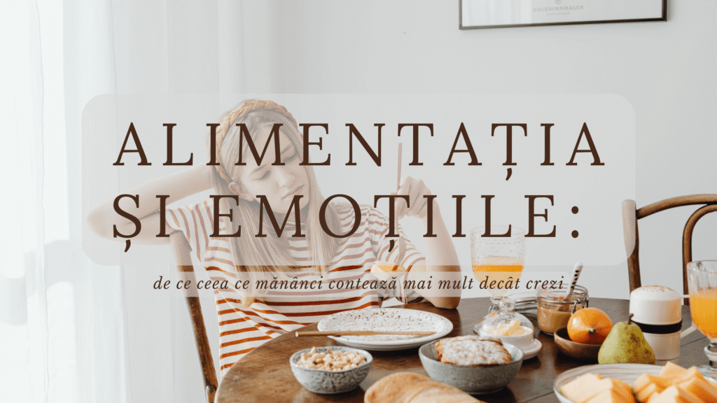 Alimentația și emoțiile: de ce ceea ce mănânci contează mai mult decât crezi