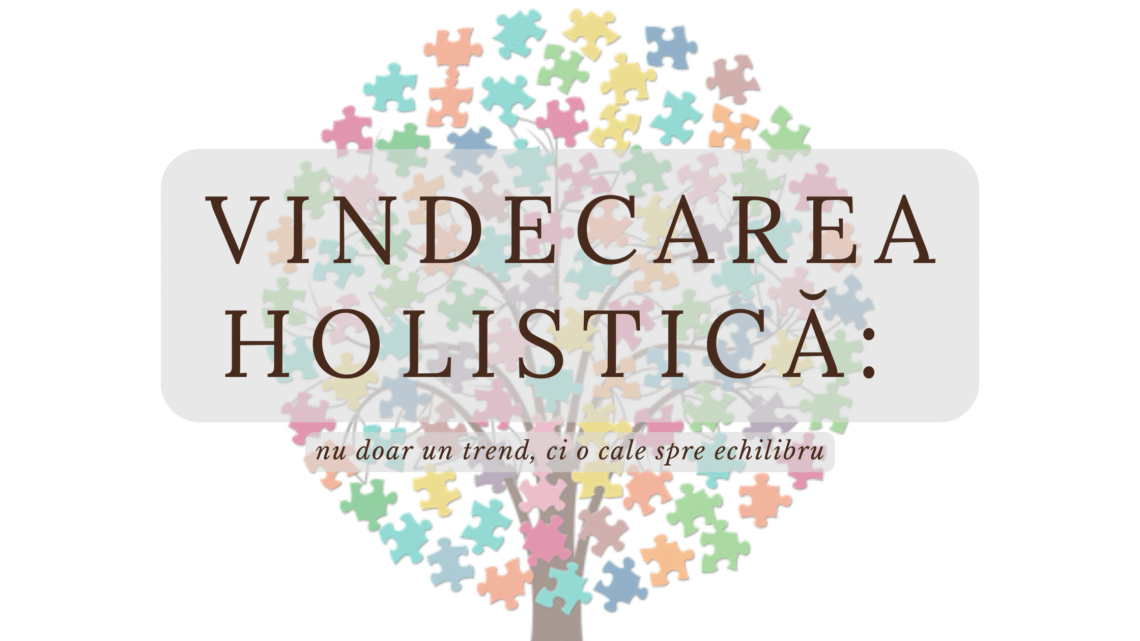 ce este vindecarea holistica
