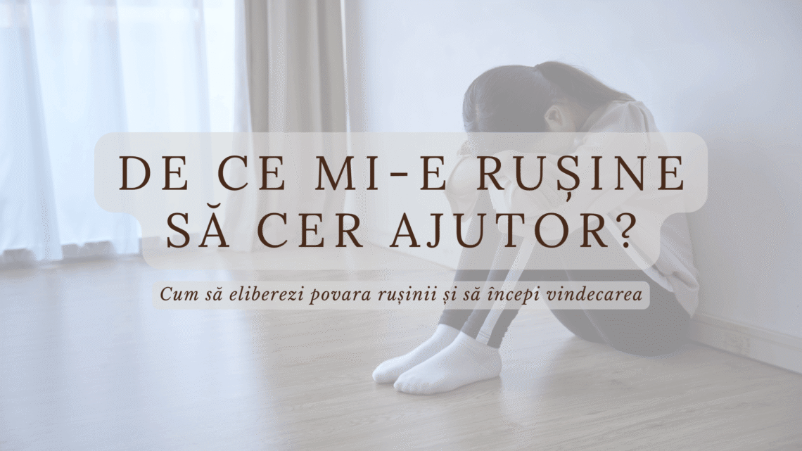 de ce mi-e rușine